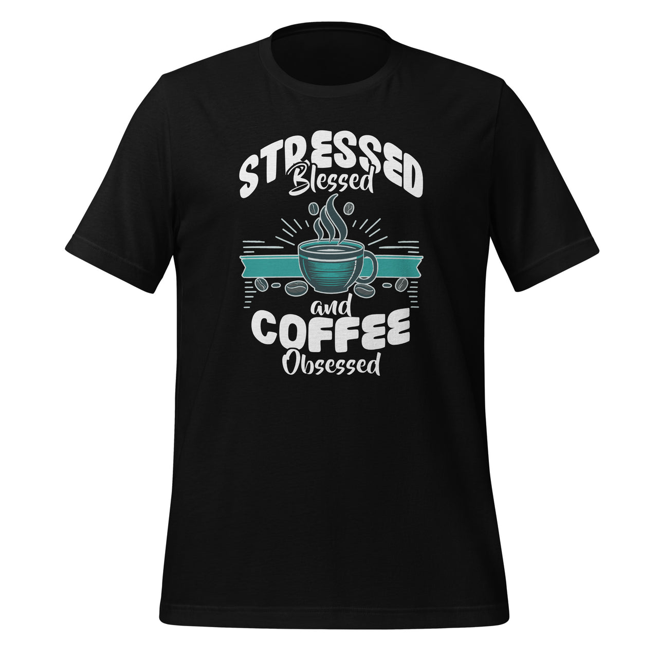 Stressed Blessed and Coffee Obsessed Funny Barista Unisex T-Shirt