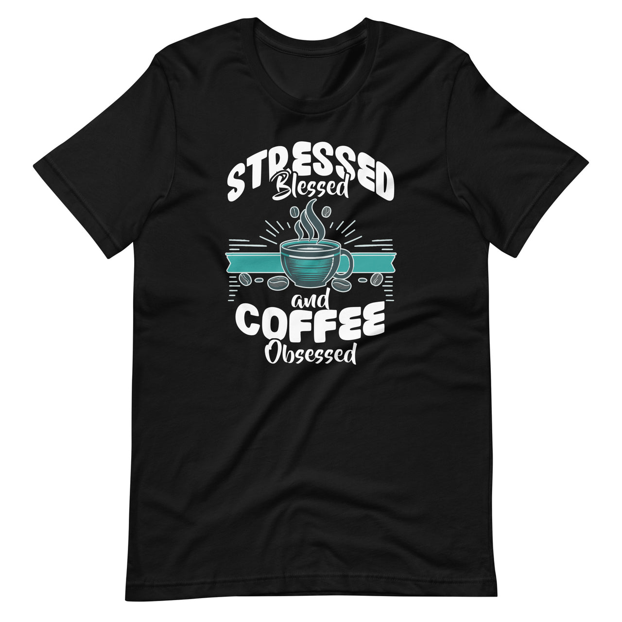 Stressed Blessed and Coffee Obsessed Funny Barista Unisex T-Shirt