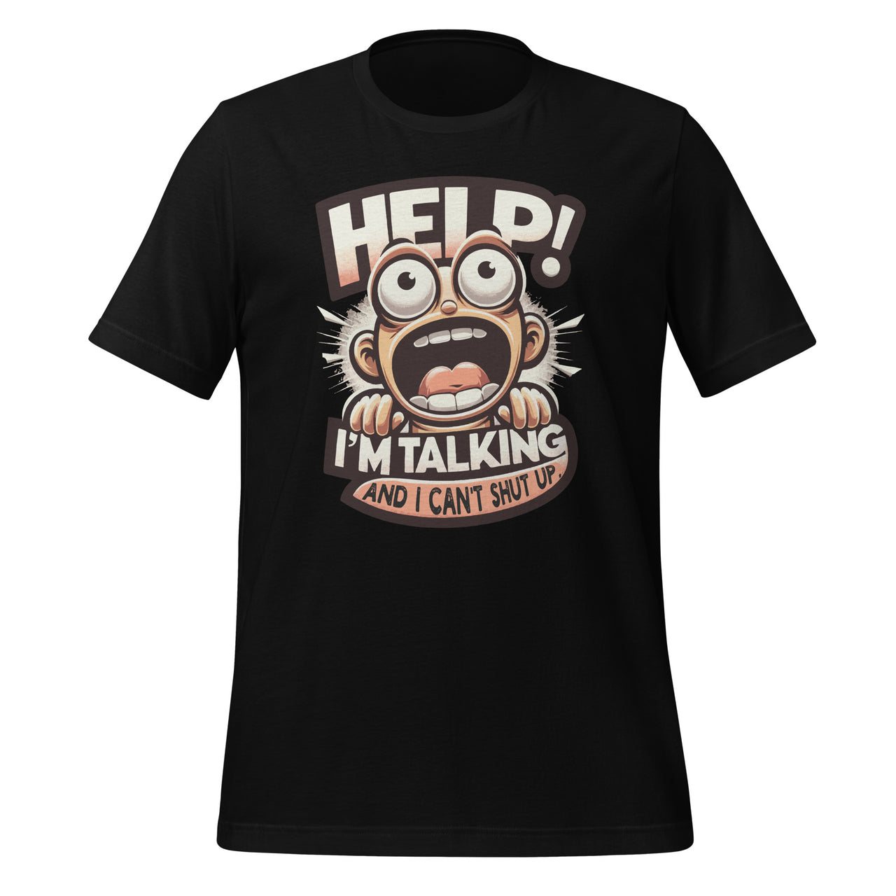 Help I'm Talking And Can't Shut Up Funny Saying Unisex T-Shirt