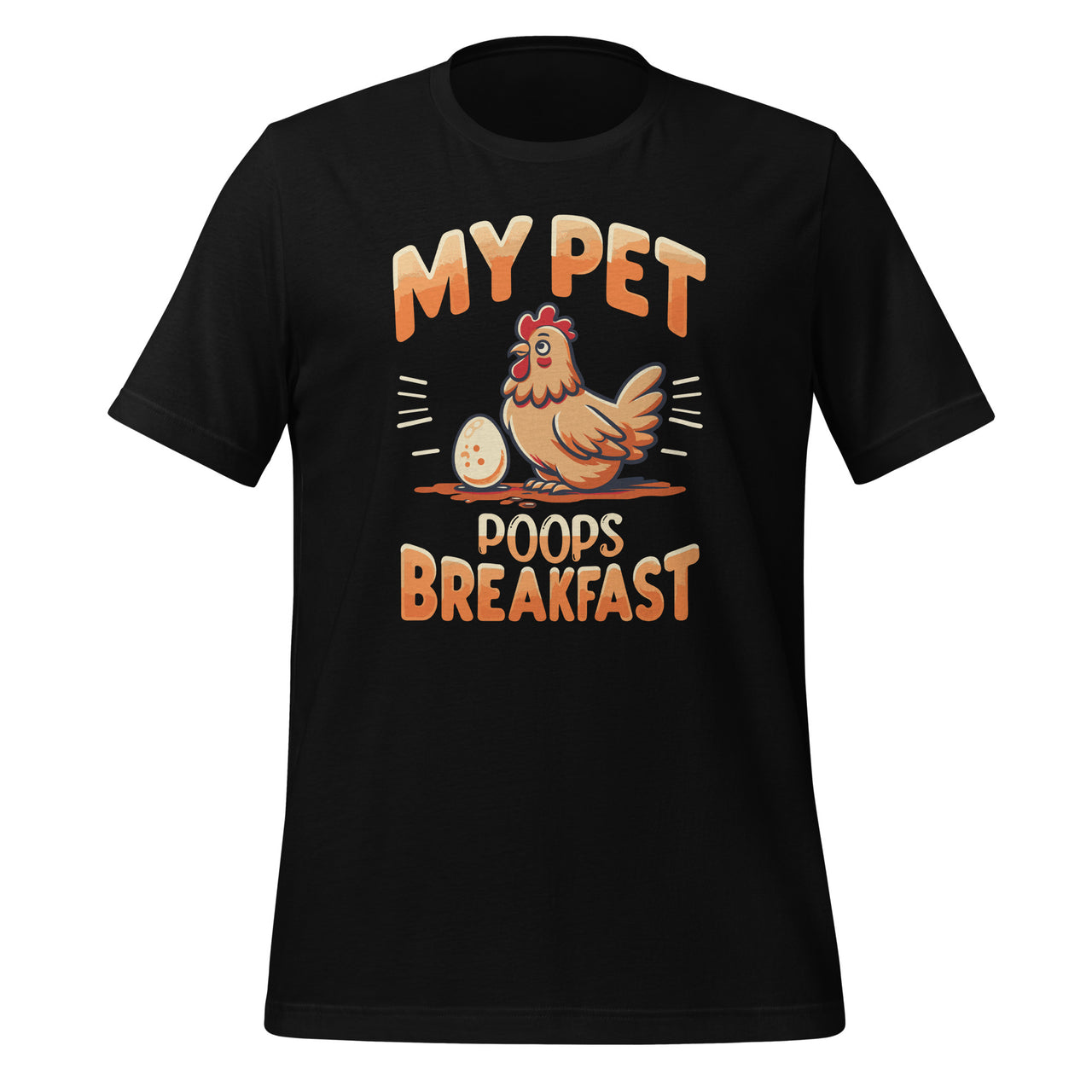 My Pet Poops Breakfast Funny Chicken Farmers Unisex T-Shirt