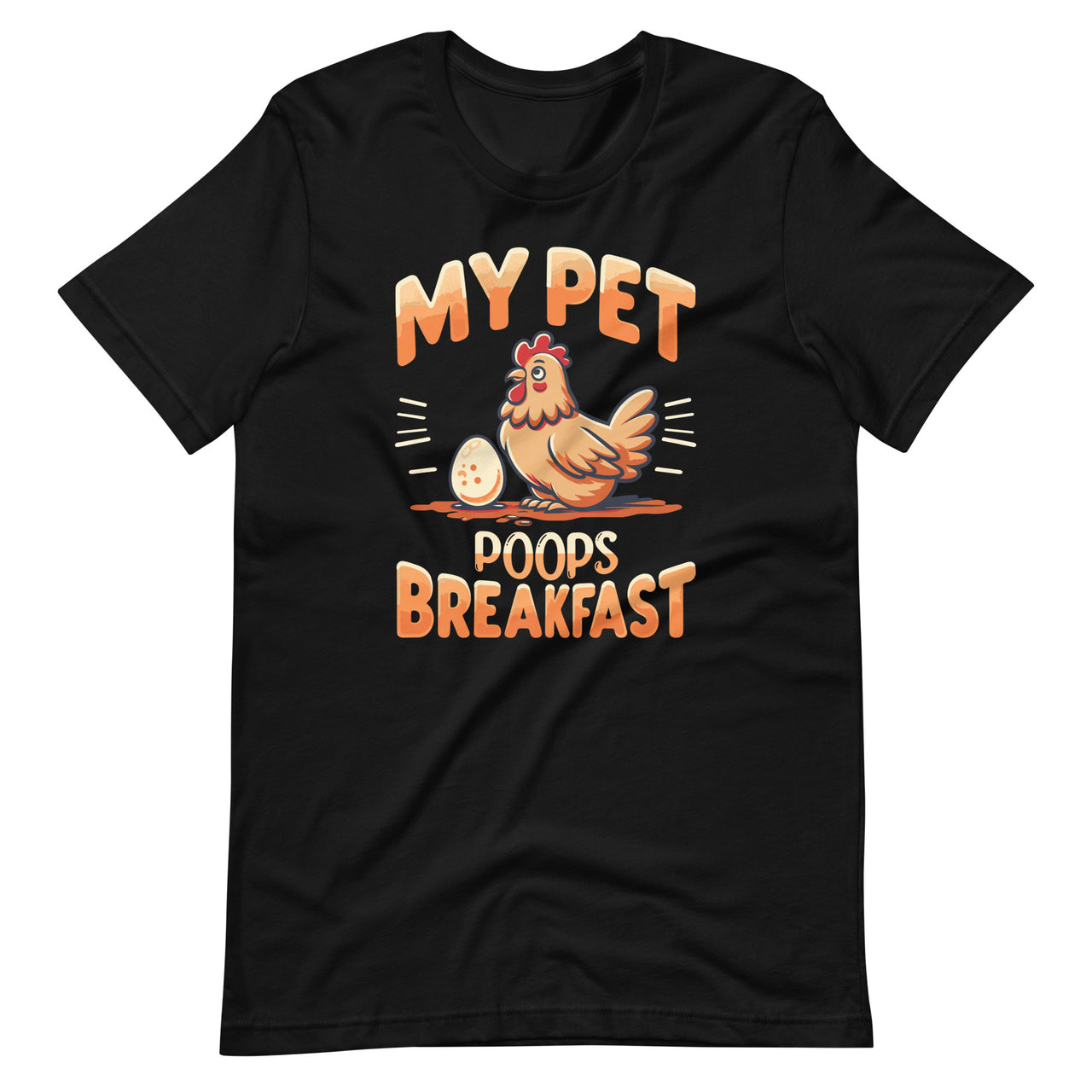 My Pet Poops Breakfast Funny Chicken Farmers Unisex T-Shirt