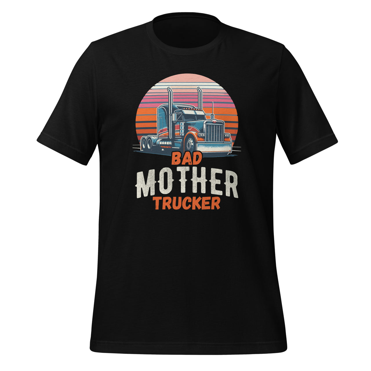 Bad Mother Trucker Funny Truck Driver Gag Saying Unisex T-Shirt