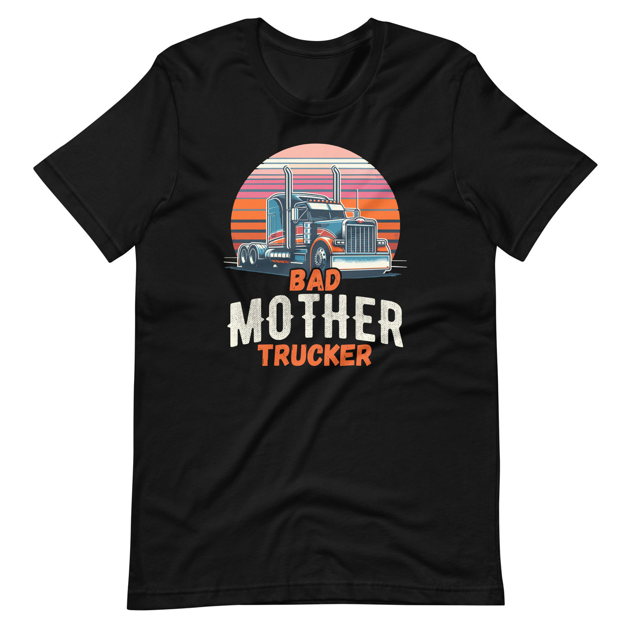 Bad Mother Trucker Funny Truck Driver Gag Saying Unisex T-Shirt