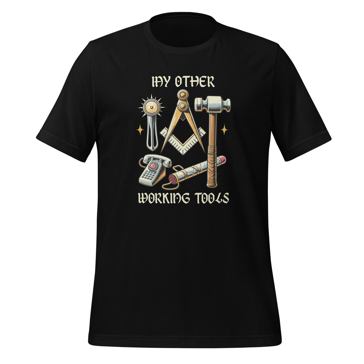 My Other Working Tools Masonry Masonic Unisex T-Shirt