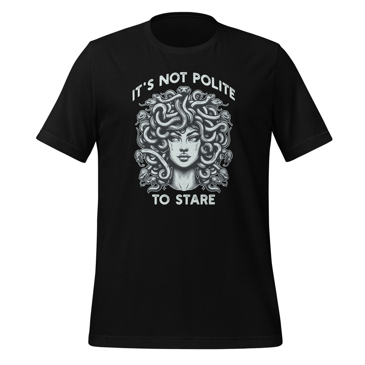 It's Not Polite To Stare Medusa Female Gaze Mythological Unisex T-Shirt