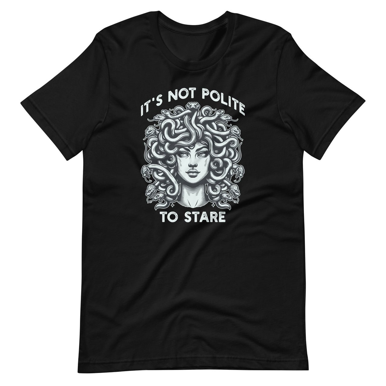 It's Not Polite To Stare Medusa Female Gaze Mythological Unisex T-Shirt