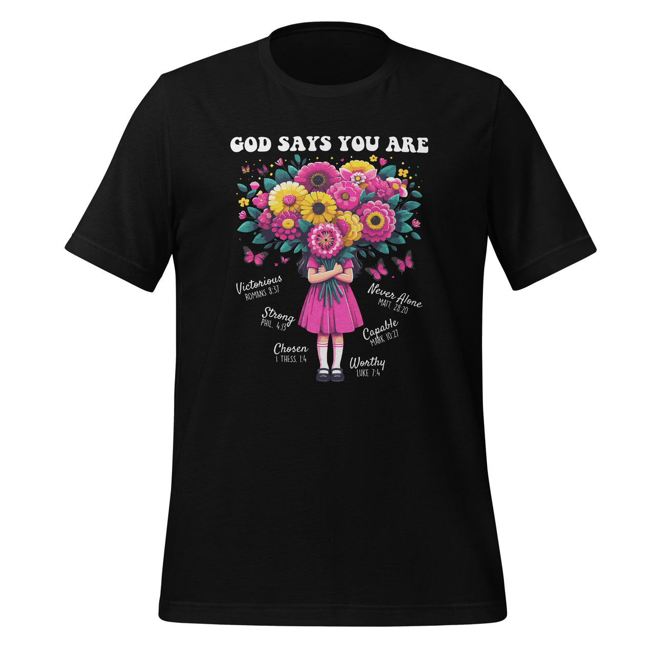 God Says You Are Flowers Girls Christian Bible Verse Unisex T-Shirt