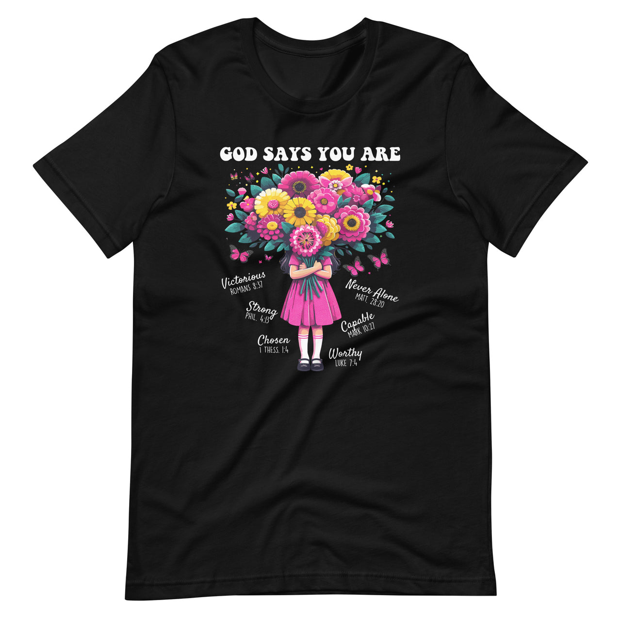 God Says You Are Flowers Girls Christian Bible Verse Unisex T-Shirt