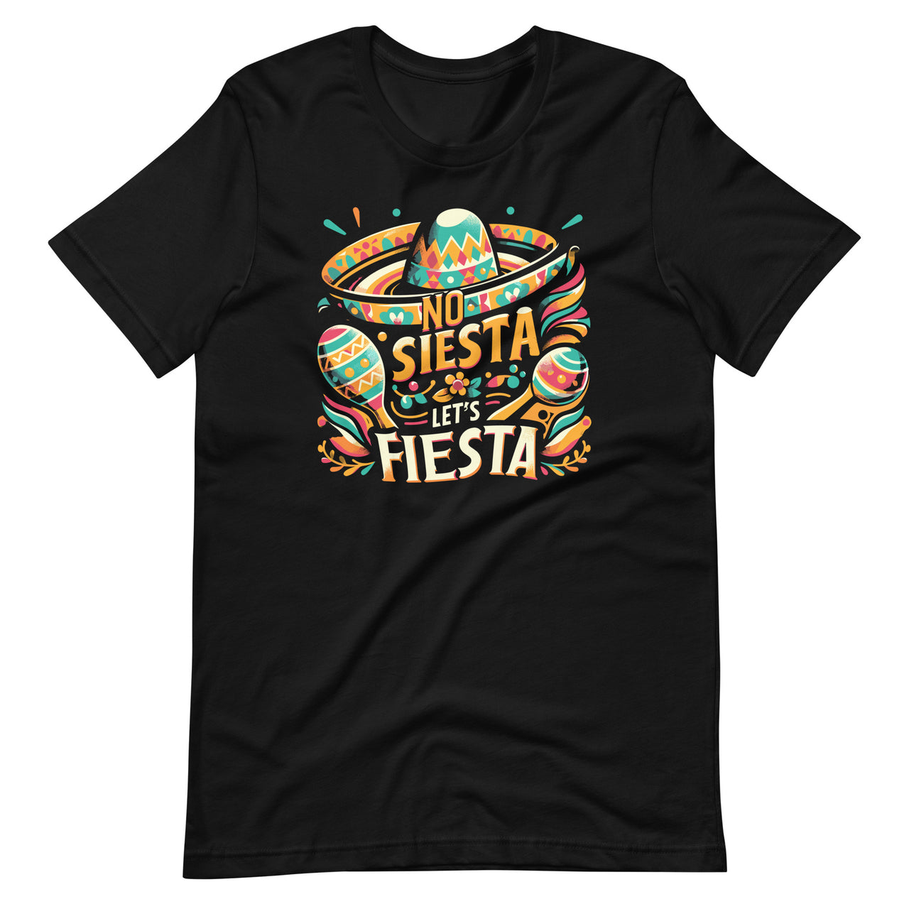 No Siesta Let's Fiesta Funny Cinco De Mayo Mexican Maracas Unisex T-Shirt