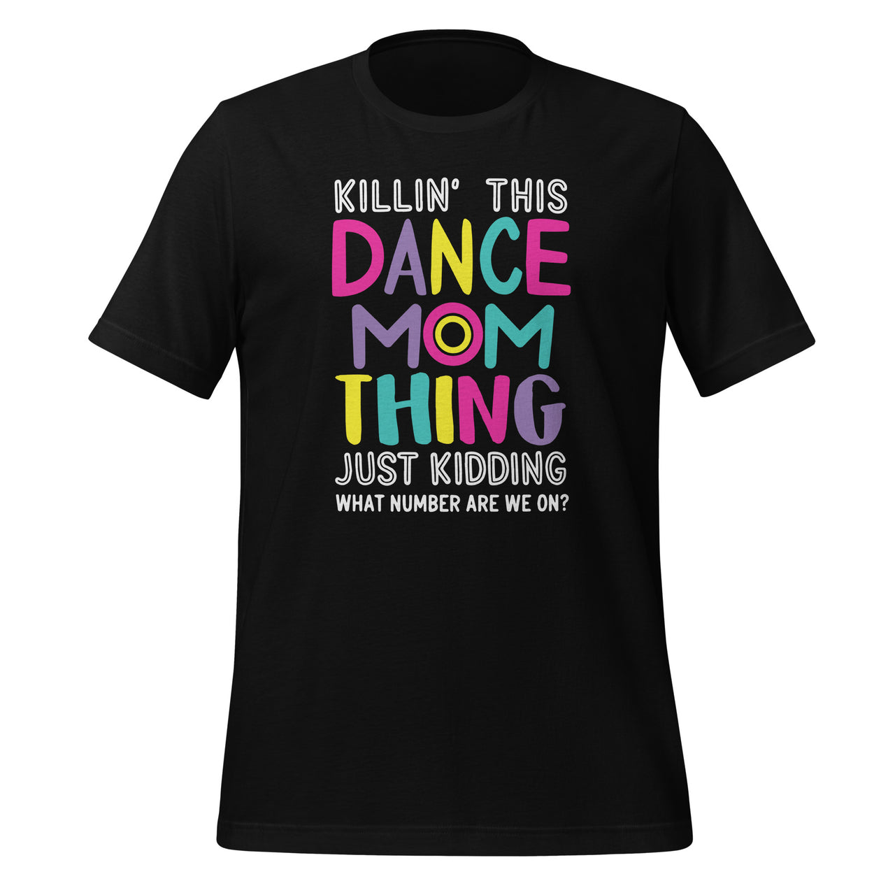 Killin' This Dance Mom Thing Just kidding Funny Vintage Mom Unisex T-Shirt