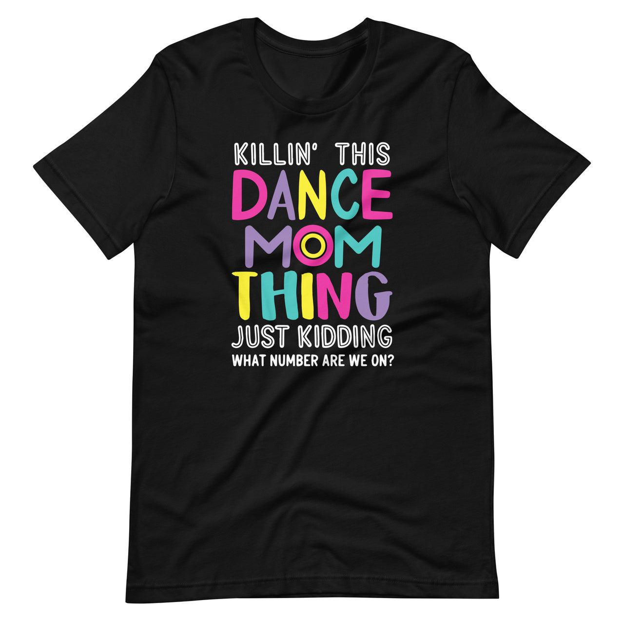 Killin' This Dance Mom Thing Just kidding Funny Vintage Mom Unisex T-Shirt