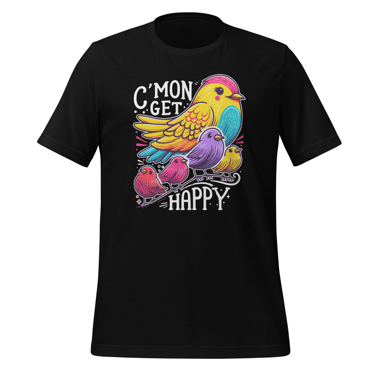 C'mon Get Happy Encouraging Positive Quote Unisex T-Shirt