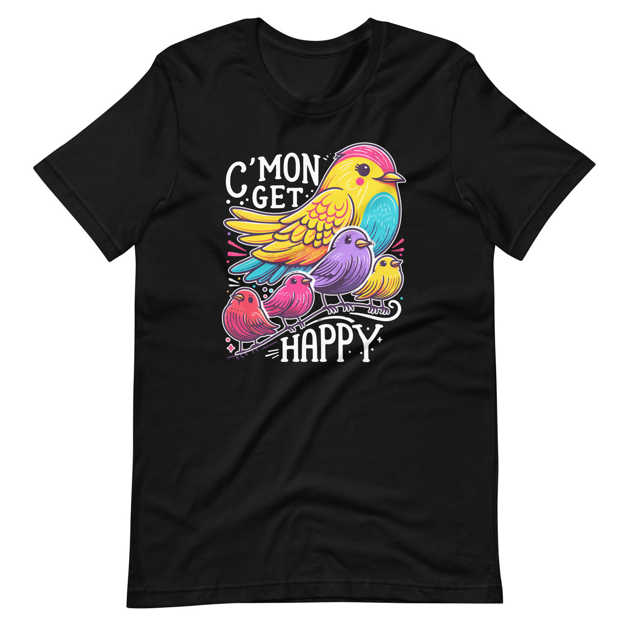 C'mon Get Happy Encouraging Positive Quote Unisex T-Shirt