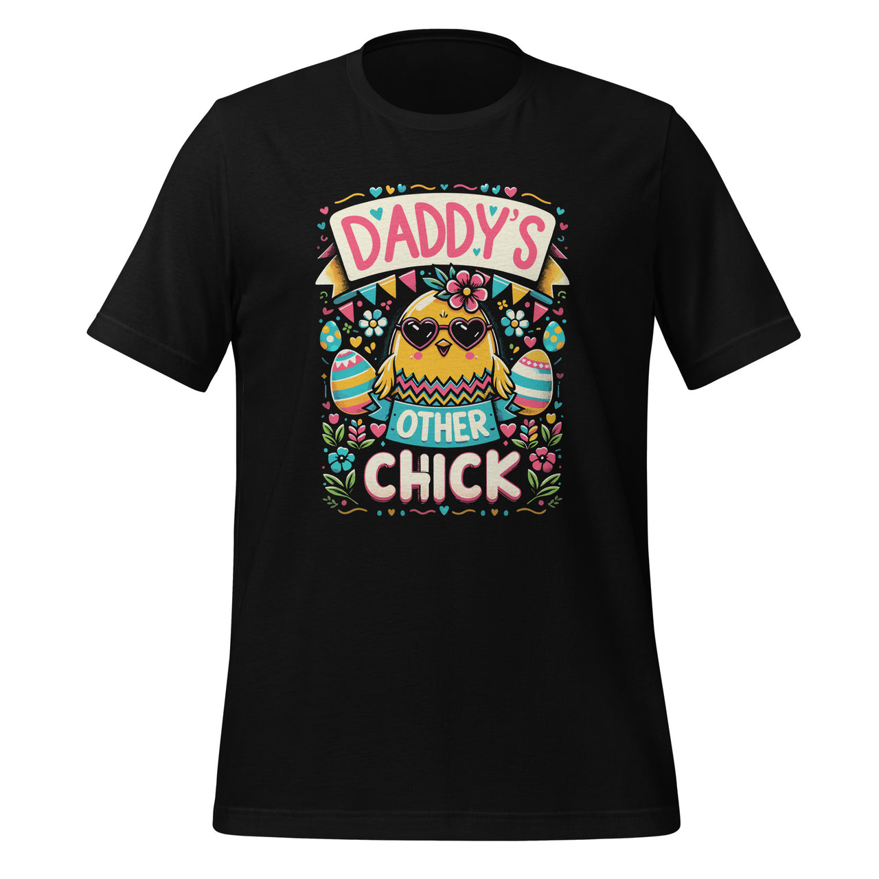 Happy Easter Day Daddy's Other Chick Father Son Daughter Unisex T-Shirt