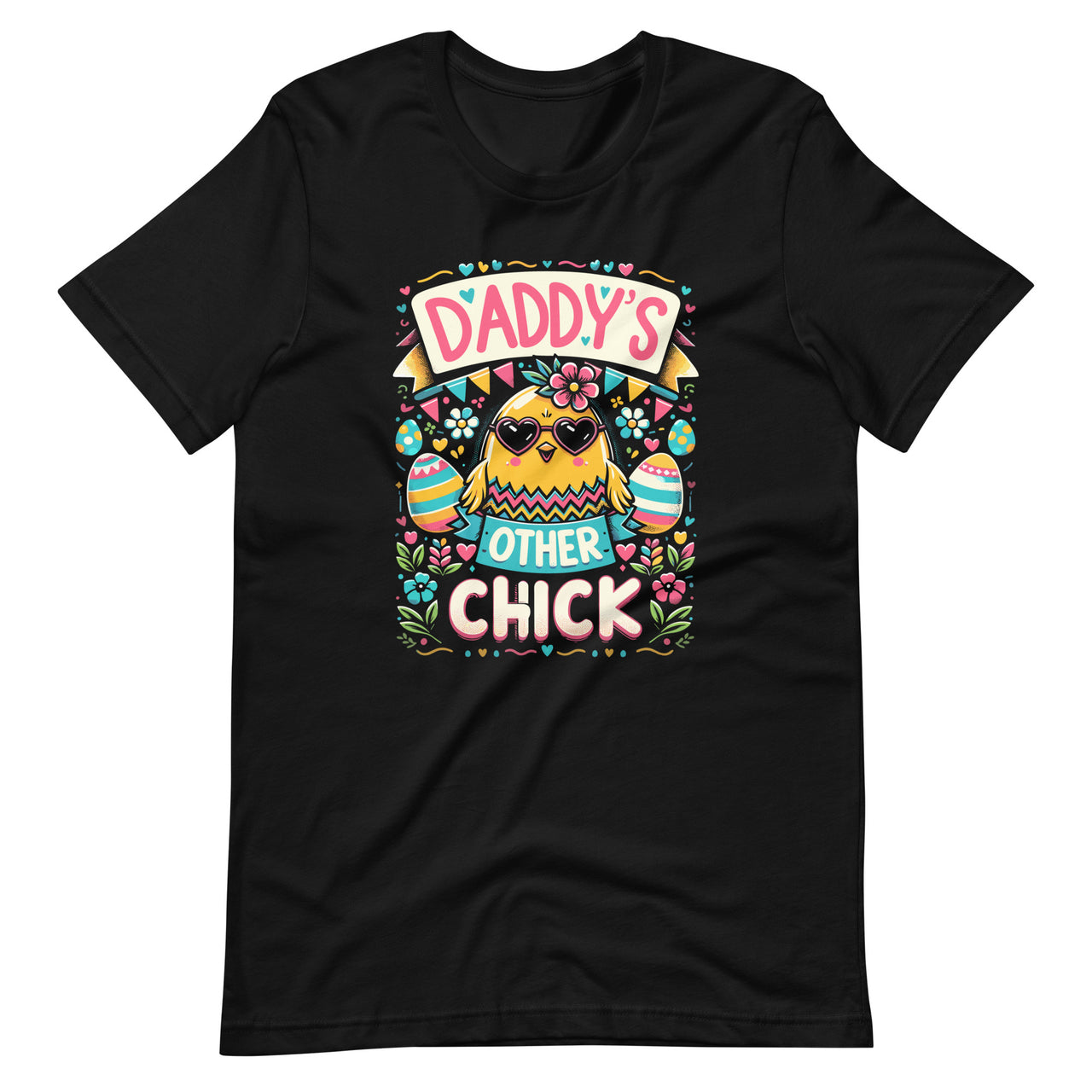 Happy Easter Day Daddy's Other Chick Father Son Daughter Unisex T-Shirt