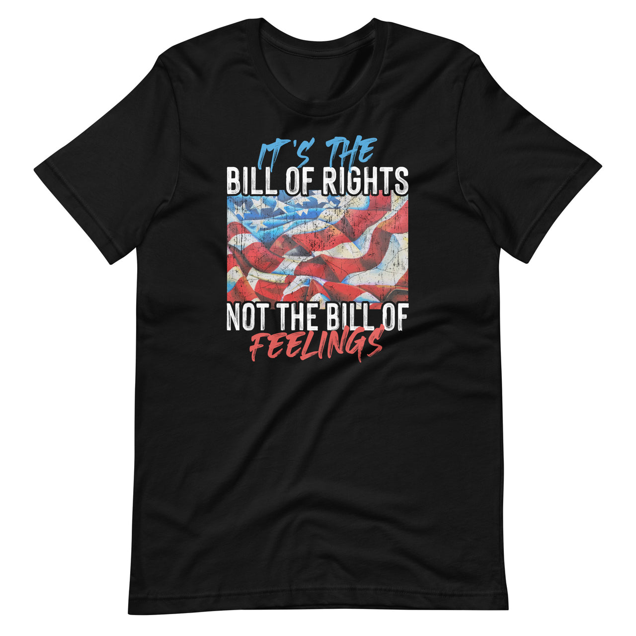 It's The Bill Of Rights Not The Bill Of Feelings - USA Flag Short-Sleeve Unisex T-Shirt