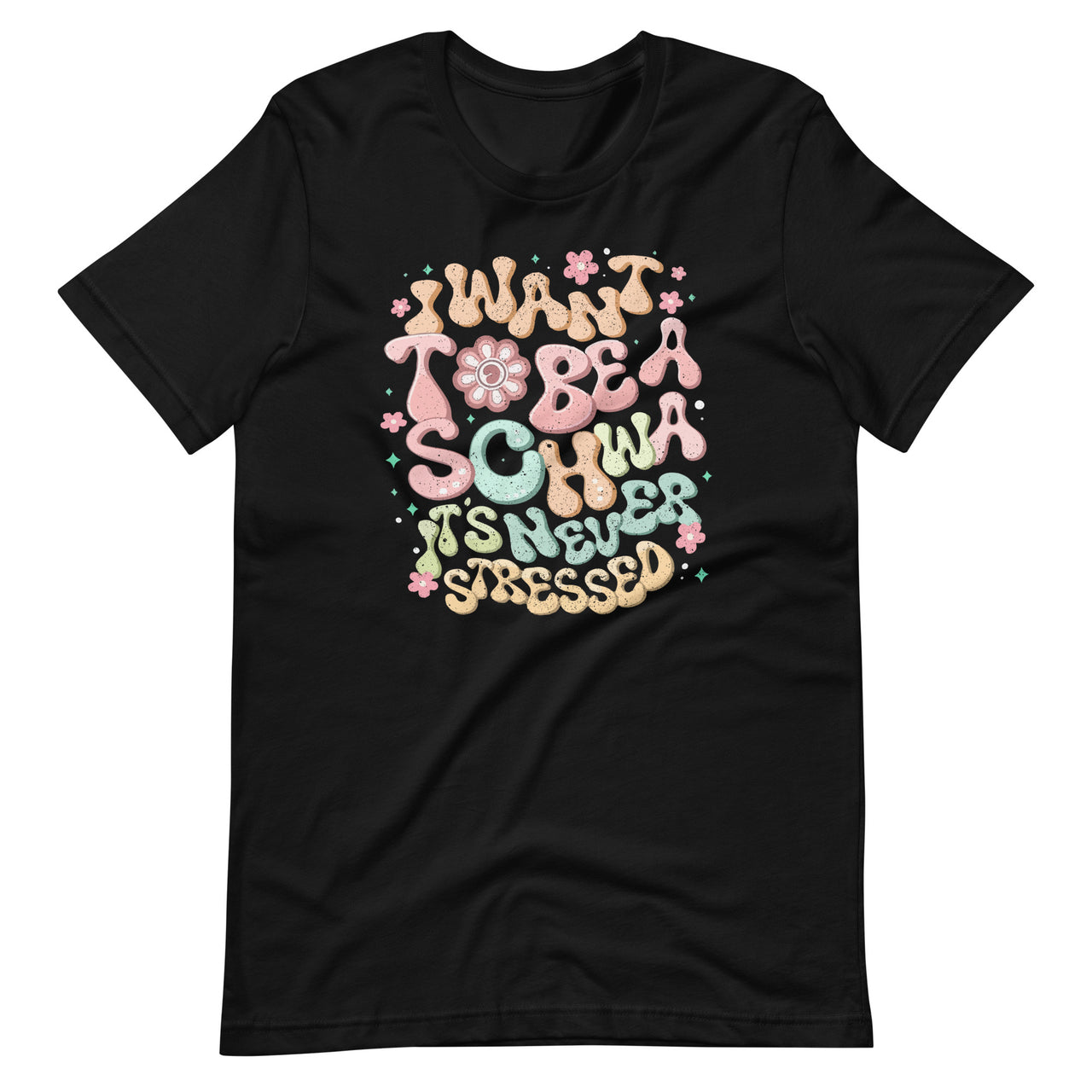 I Want To Be A Schwa It Never Stressed Funny Teacher Rainbow Unisex T-Shirt