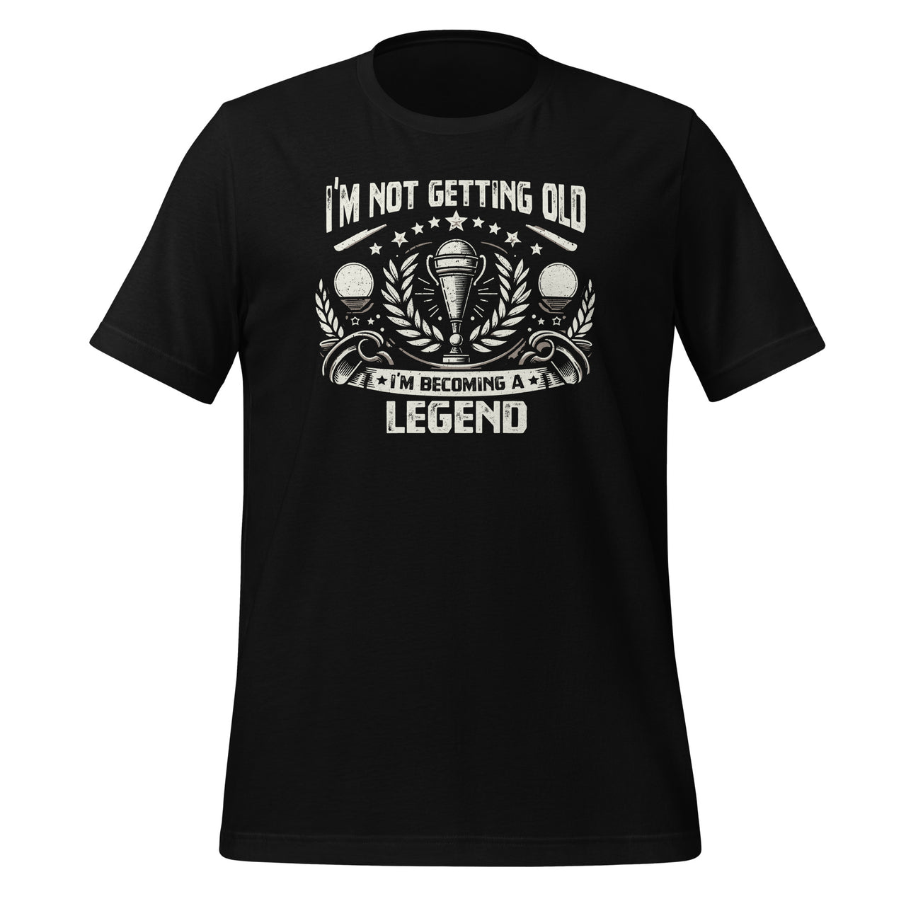 I'm Not Old I'm Becoming A Legend Novelty Funny Retro Vintage Unisex T-Shirt