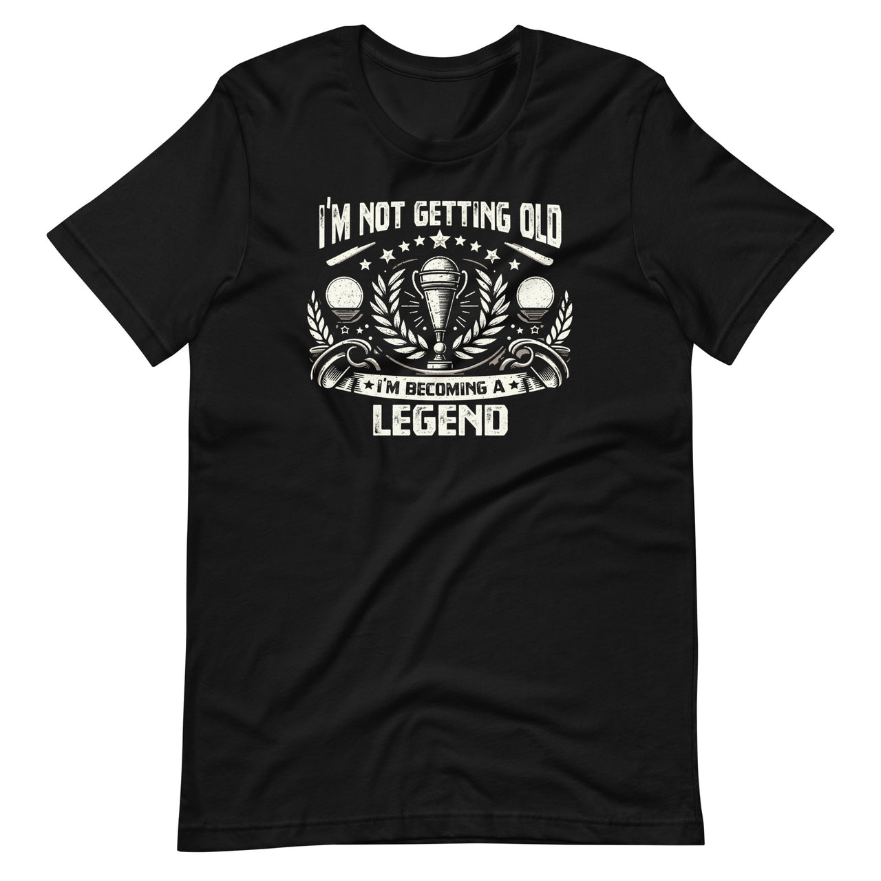 I'm Not Old I'm Becoming A Legend Novelty Funny Retro Vintage Unisex T-Shirt