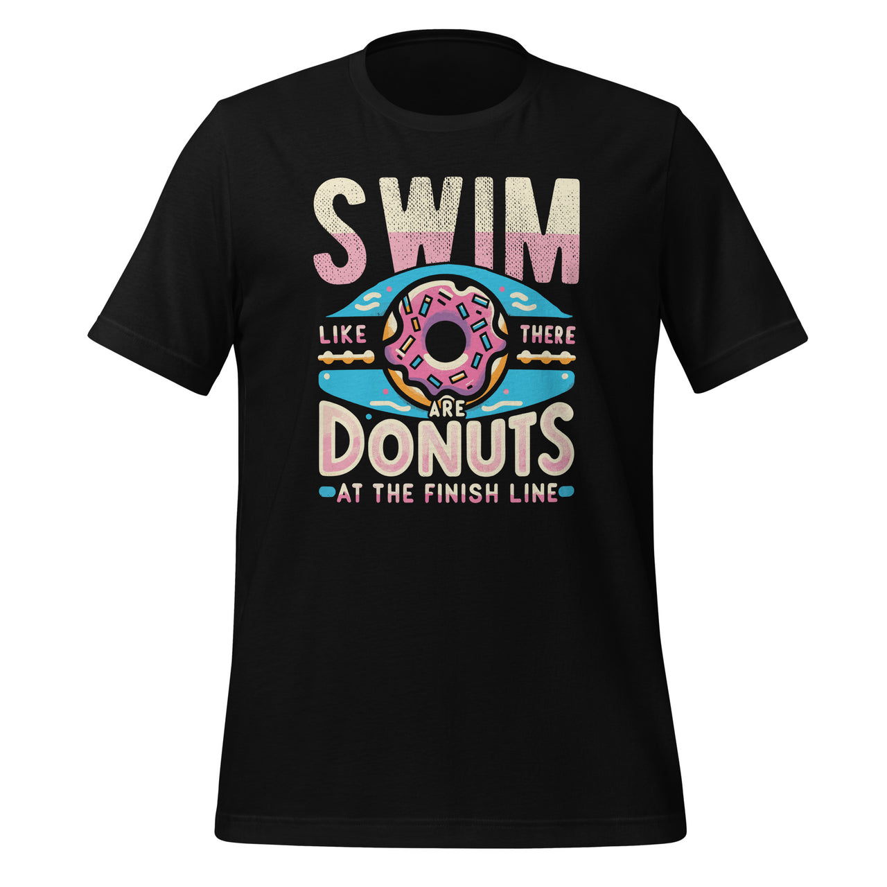 Swim Like There Donuts At Finish Line Swimming Dessert Lovers Unisex T-Shirt