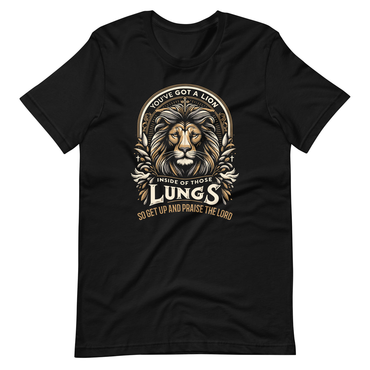 You've Got A Lion Inside Of Those Lungs Christian Religion Unisex T-Shirt