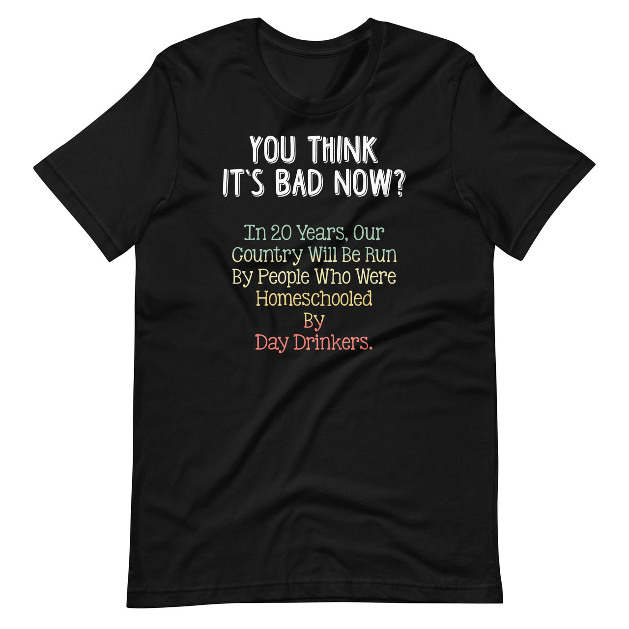 You Think It's Bad Now In 20 Years - 2020 Funny Meme" Short-Sleeve Unisex T-Shirt