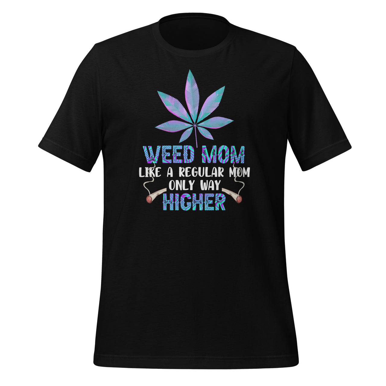 Weed Mom Like a Regular Mom Only Way Higher - Funny Smoking Short-Sleeve Unisex T-Shirt