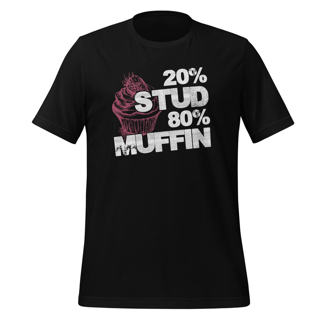 20% Stud 80% Muffin - Funny Sweet Dessert Day Quotes Short-Sleeve Unisex T-Shirt