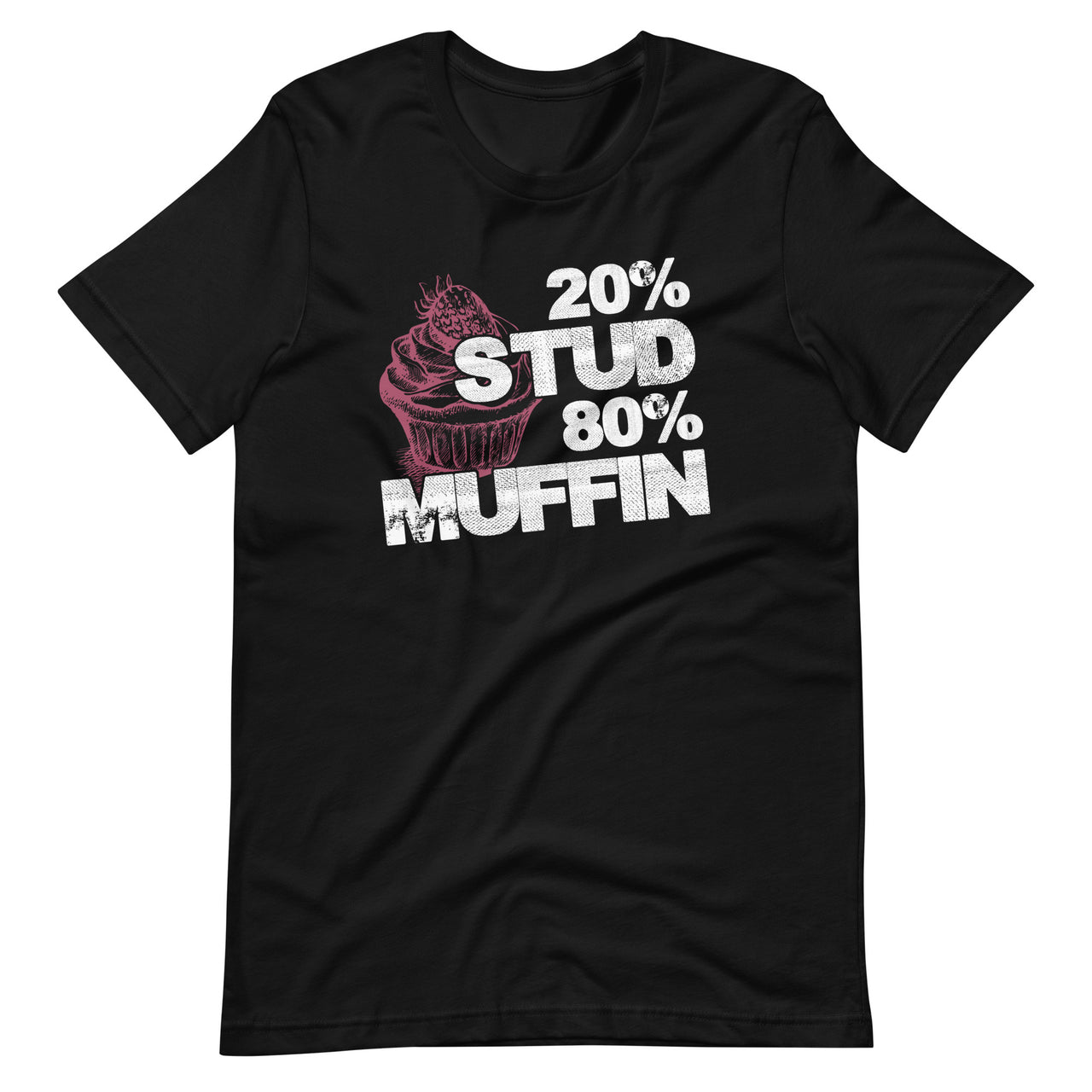 20% Stud 80% Muffin - Funny Sweet Dessert Day Quotes Short-Sleeve Unisex T-Shirt