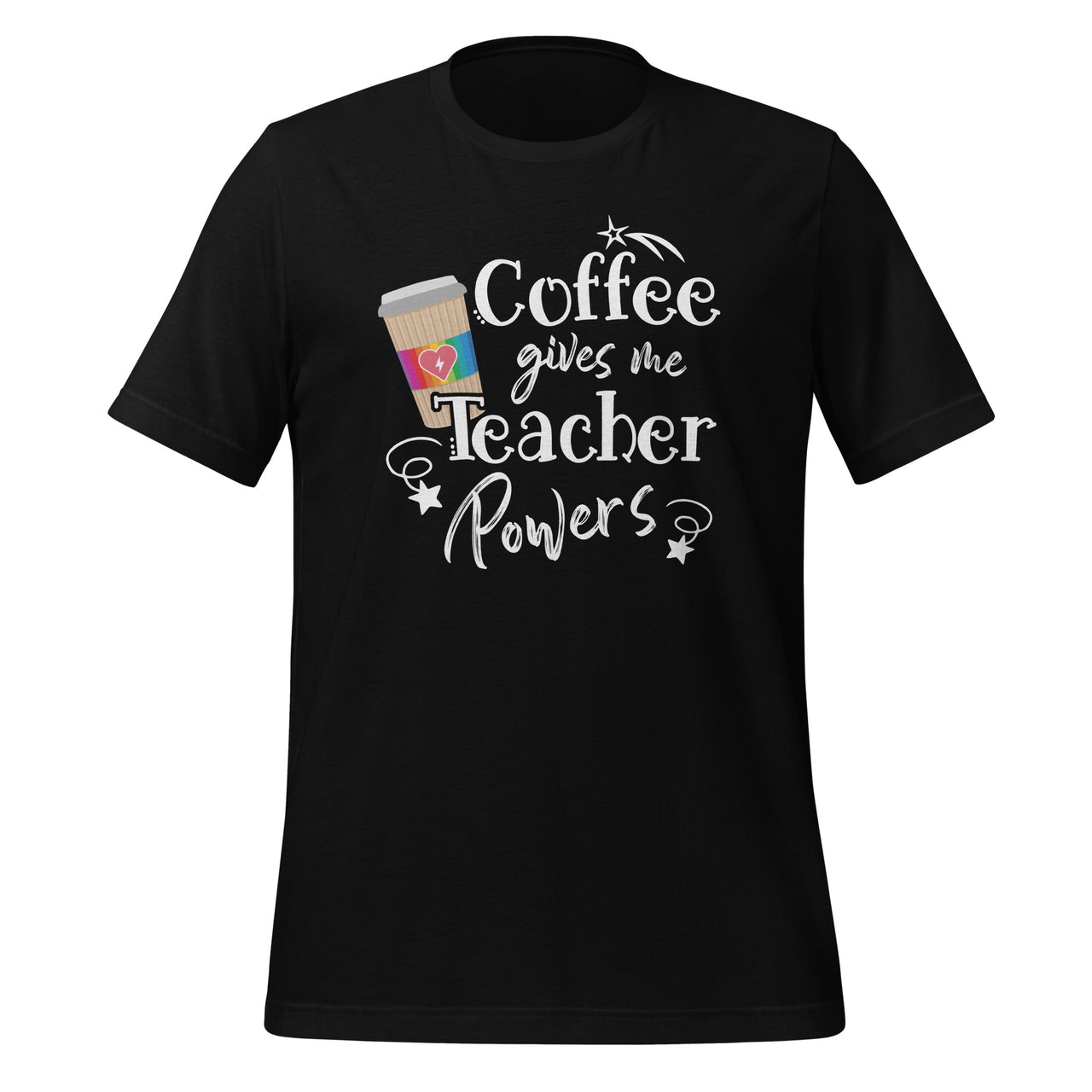 Coffee Gives Me Teacher Powers - Teacher Appreciation Quote Short-Sleeve Unisex T-Shirt