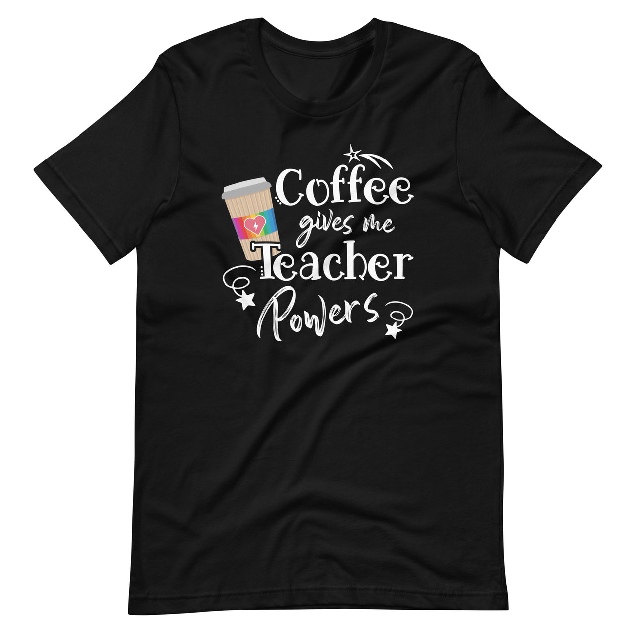 Coffee Gives Me Teacher Powers - Teacher Appreciation Quote Short-Sleeve Unisex T-Shirt