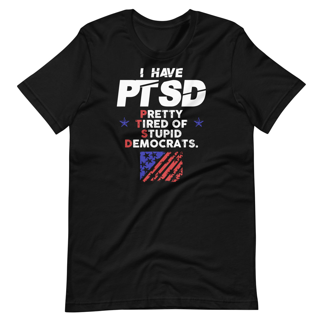 I Have PTSD Pretty Tired of Stupid Democrats Trump 2020 Short-Sleeve Unisex T-Shirt