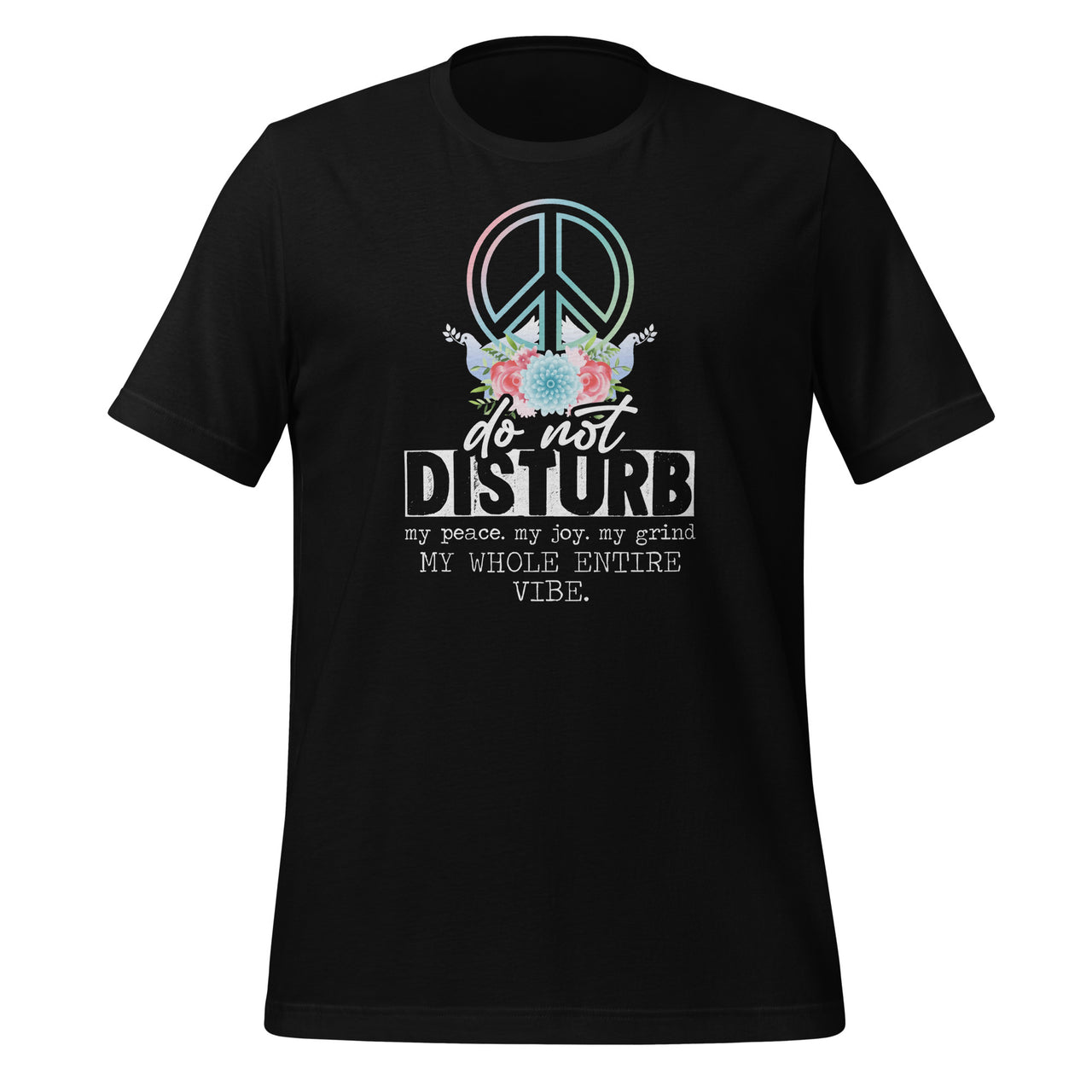 Do Not Disturb My Peace My Joy My Grind My Whole Entire Vibe Short-Sleeve Unisex T-Shirt