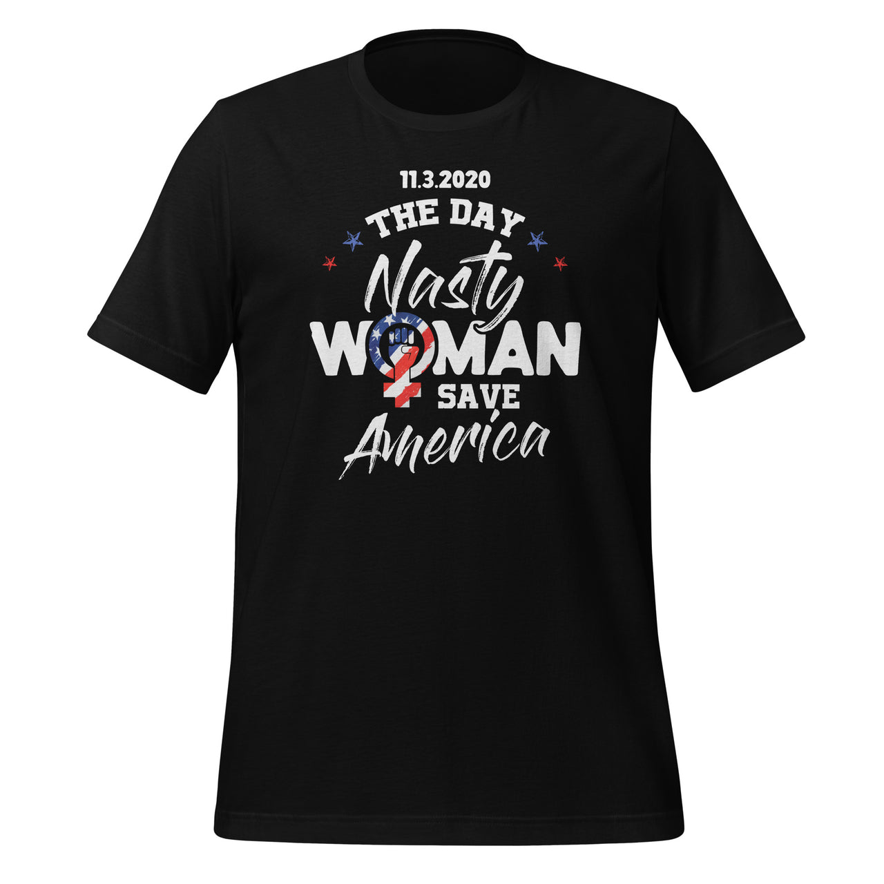 11.3.2020 The Day Nasty Woman Save America - Funny Saying Short-Sleeve Unisex T-Shirt