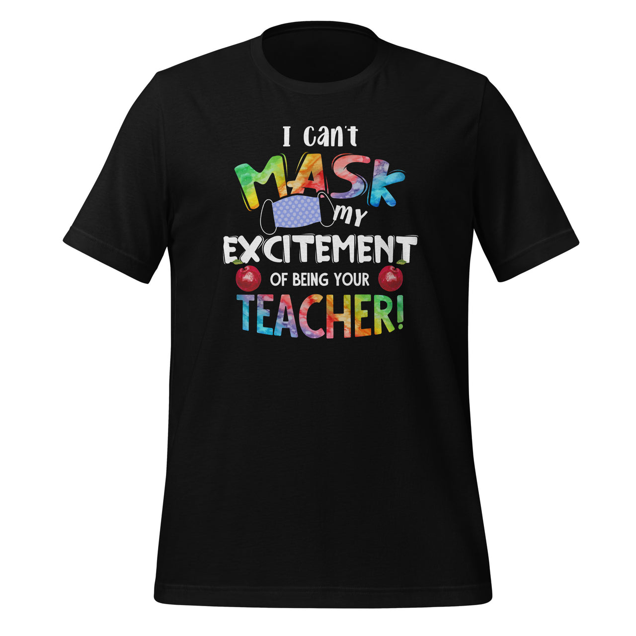 I Can't Mask My Excitement of Being Your Teacher - Fun Quote Short-Sleeve Unisex T-Shirt