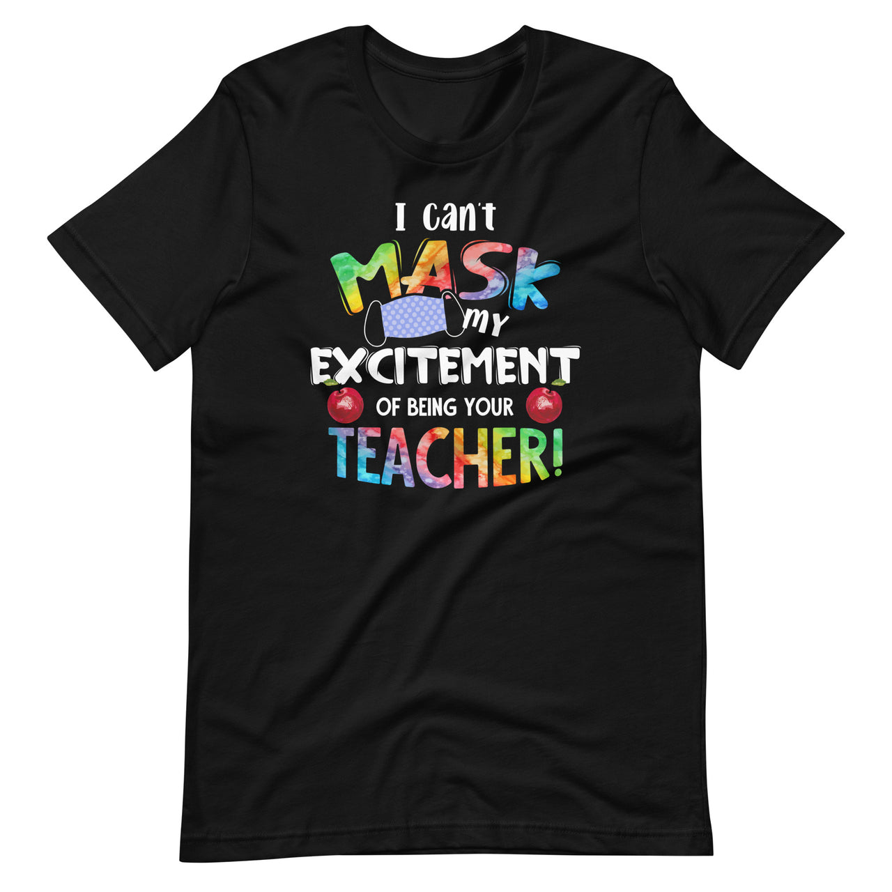 I Can't Mask My Excitement of Being Your Teacher - Fun Quote Short-Sleeve Unisex T-Shirt