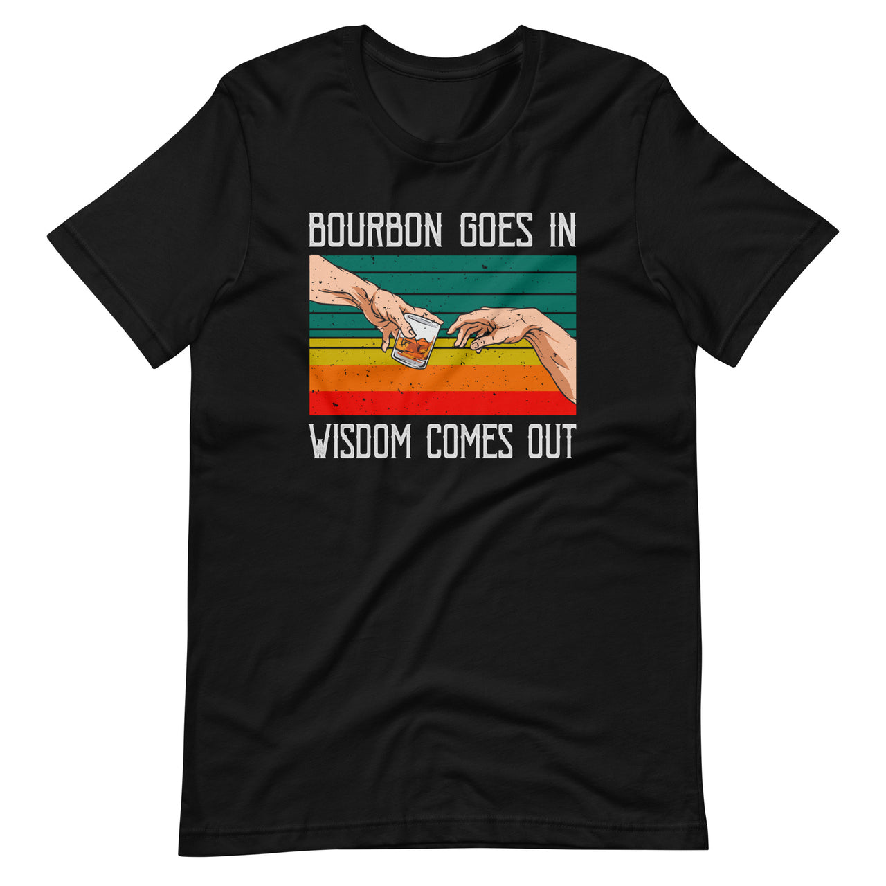 Bourbon Goes In Wisdom Comes Out - Funny Whiskey Fans Short-Sleeve Unisex T-Shirt