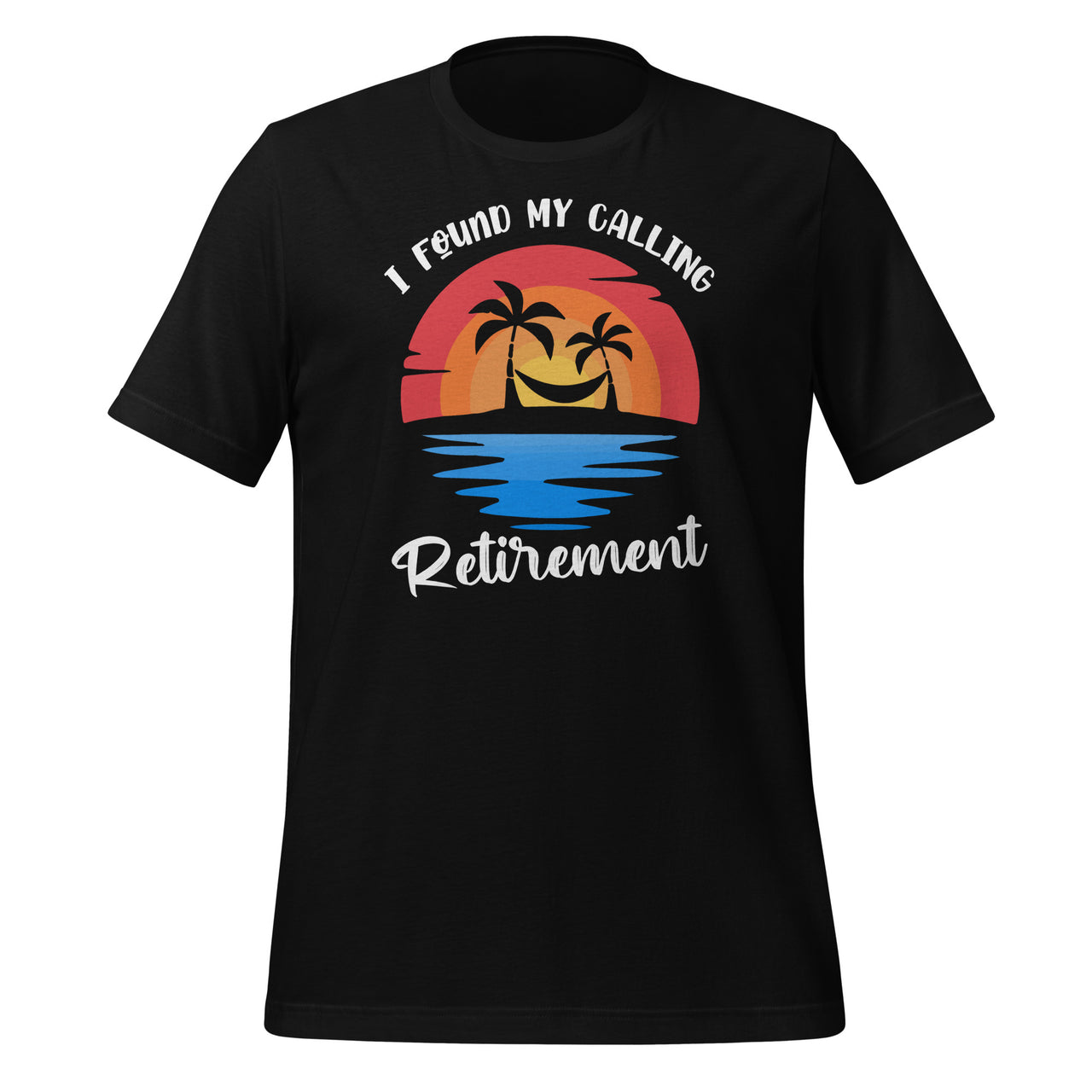 I Found My Calling Retirement - Summer Vacation Funny Saying Short-Sleeve Unisex T-Shirt