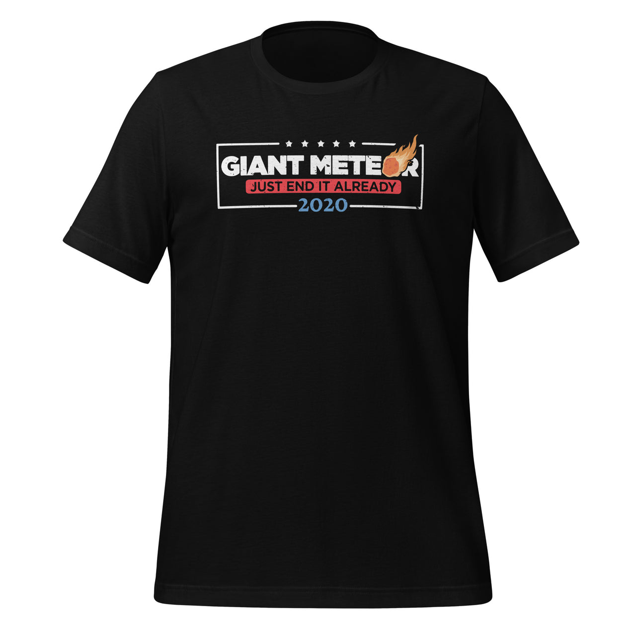 Giant Meteor Just End It Already - 2020 Political Satire Fun Short-Sleeve Unisex T-Shirt