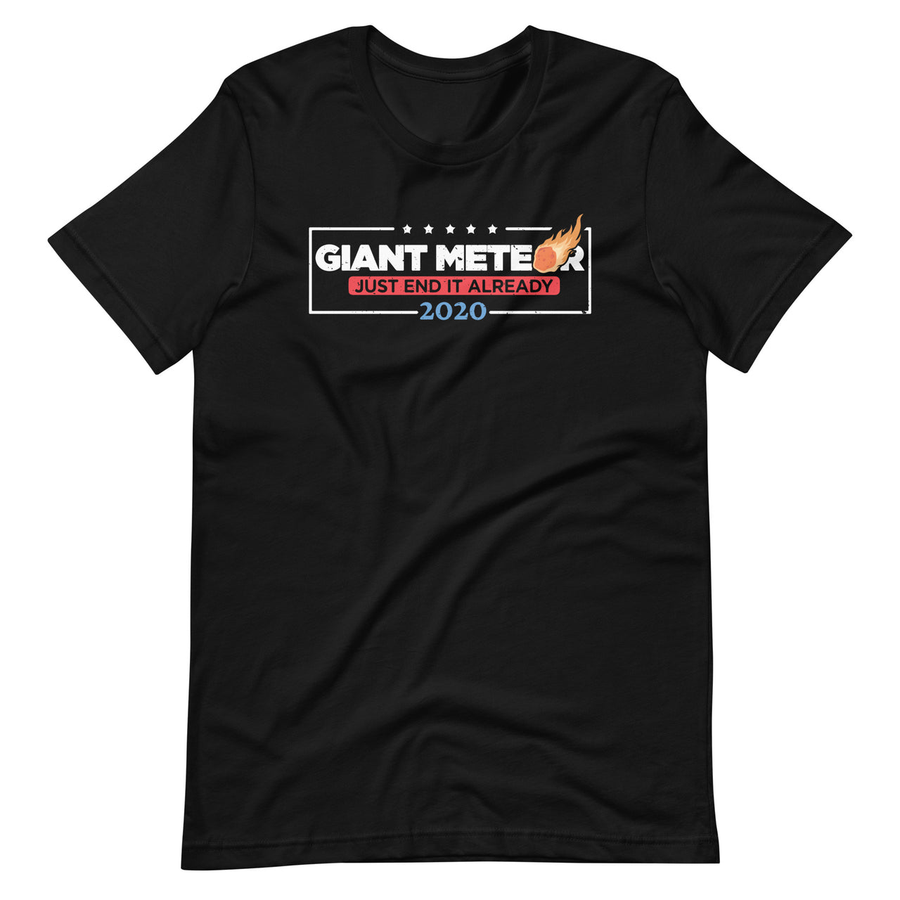 Giant Meteor Just End It Already - 2020 Political Satire Fun Short-Sleeve Unisex T-Shirt