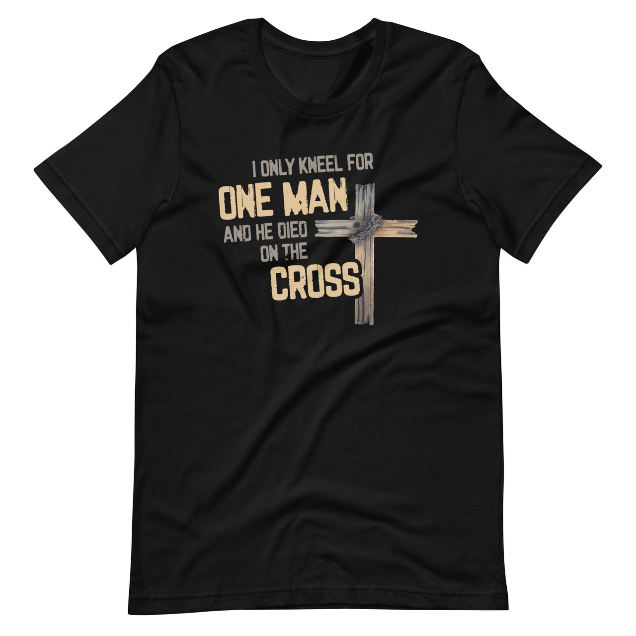 I Only Kneel For One Man And He Died On The Cross -Christian Short-Sleeve Unisex T-Shirt