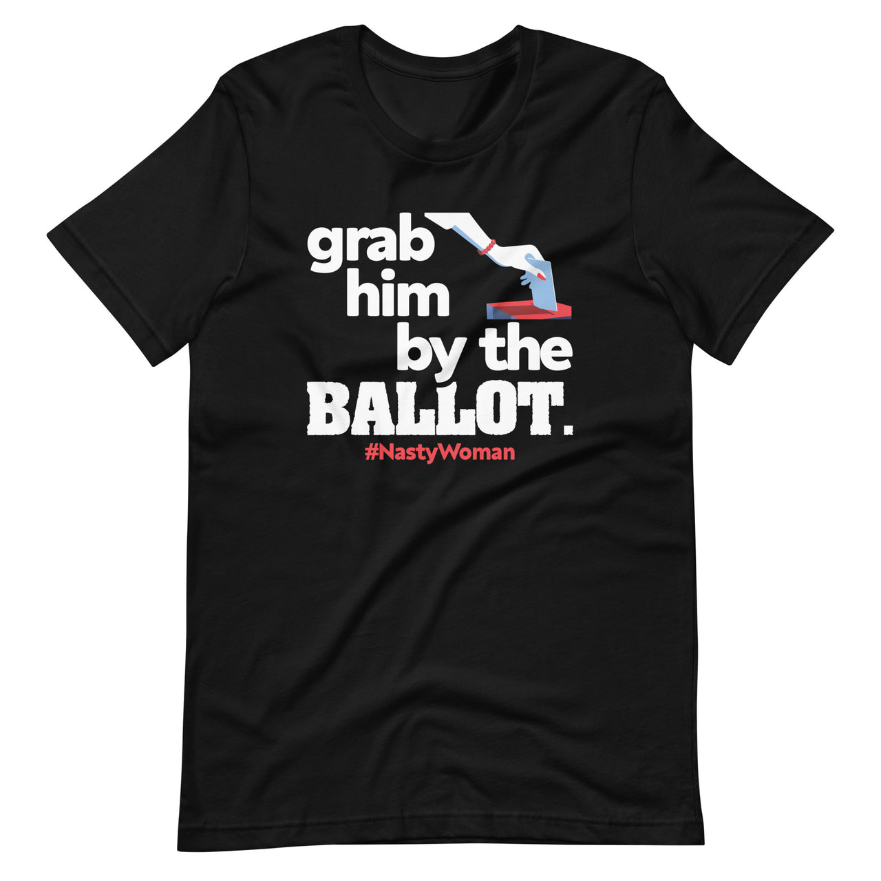 Grab Him By The Ballot Nasty Woman - Democrat Vote 2020 Short-Sleeve Unisex T-Shirt