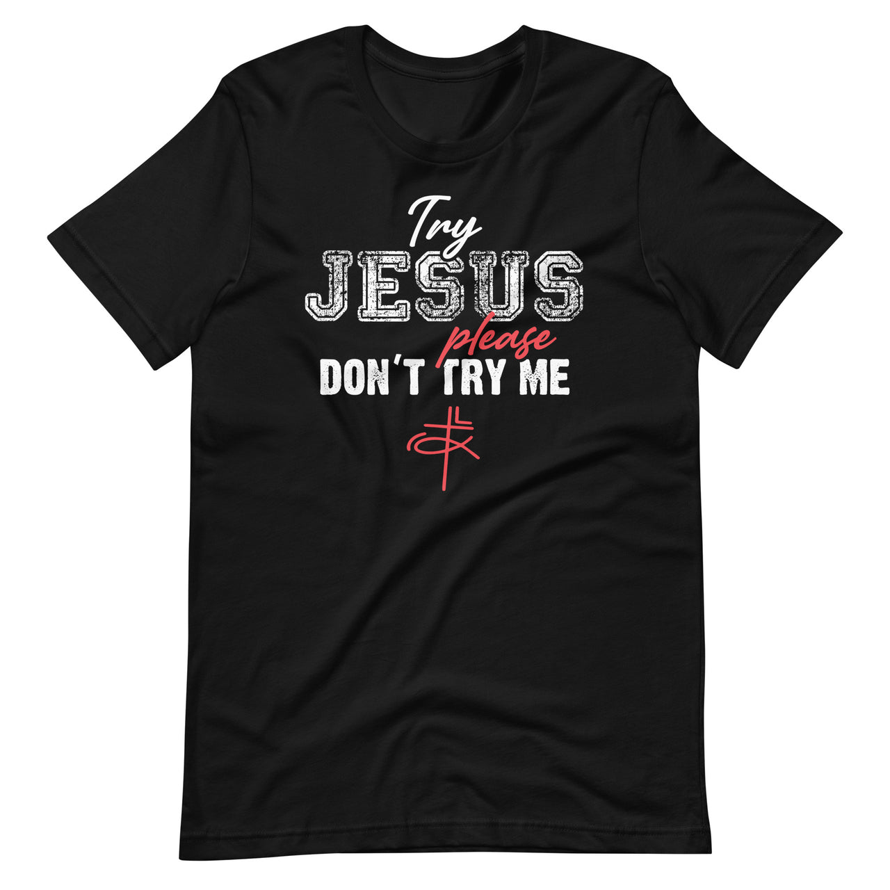 Try Jesus Please Don't Try Me - Christian Quote Saying Short-Sleeve Unisex T-Shirt