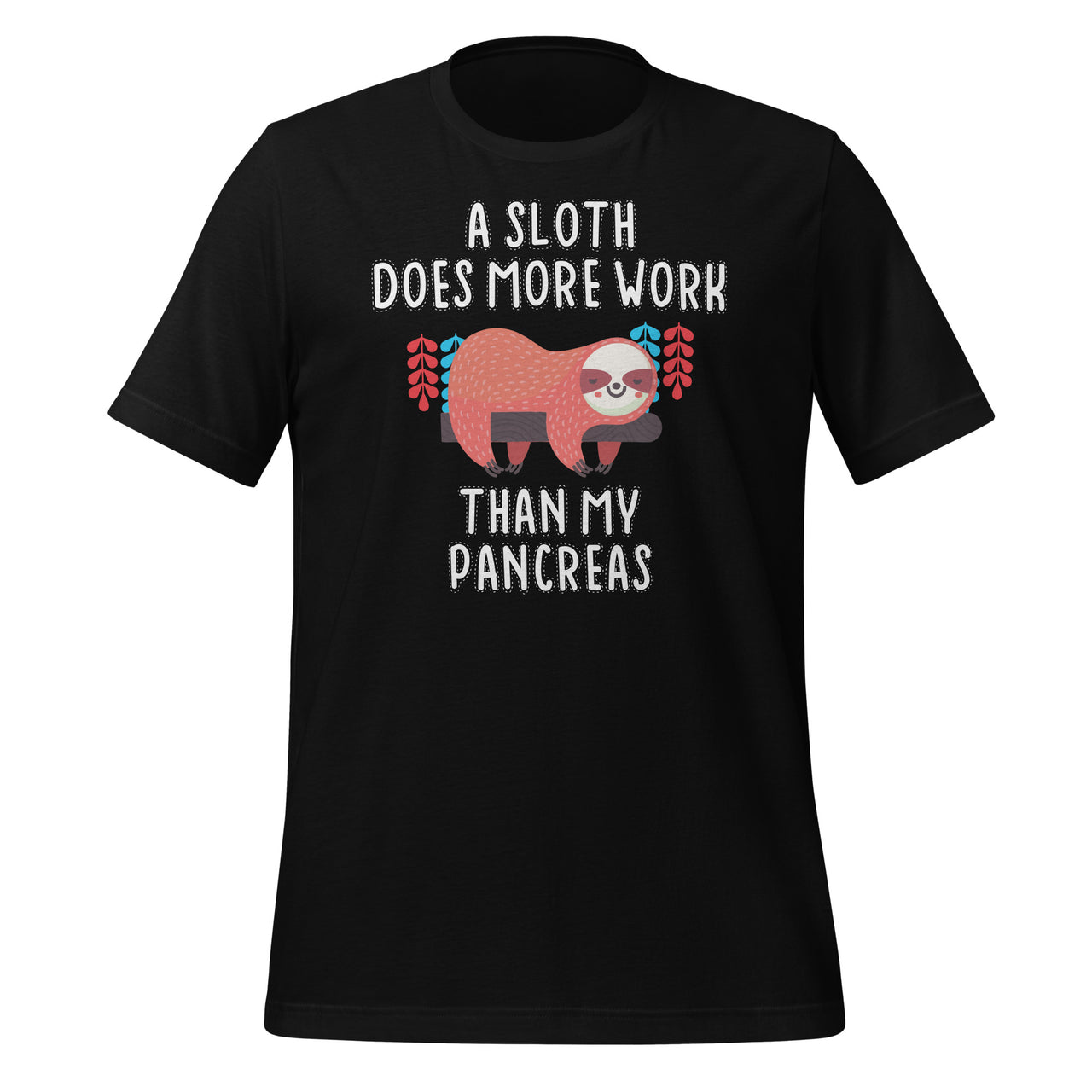 A Sloth Does More Work Than My Pancreas - Diabetes Awareness Short-Sleeve Unisex T-Shirt