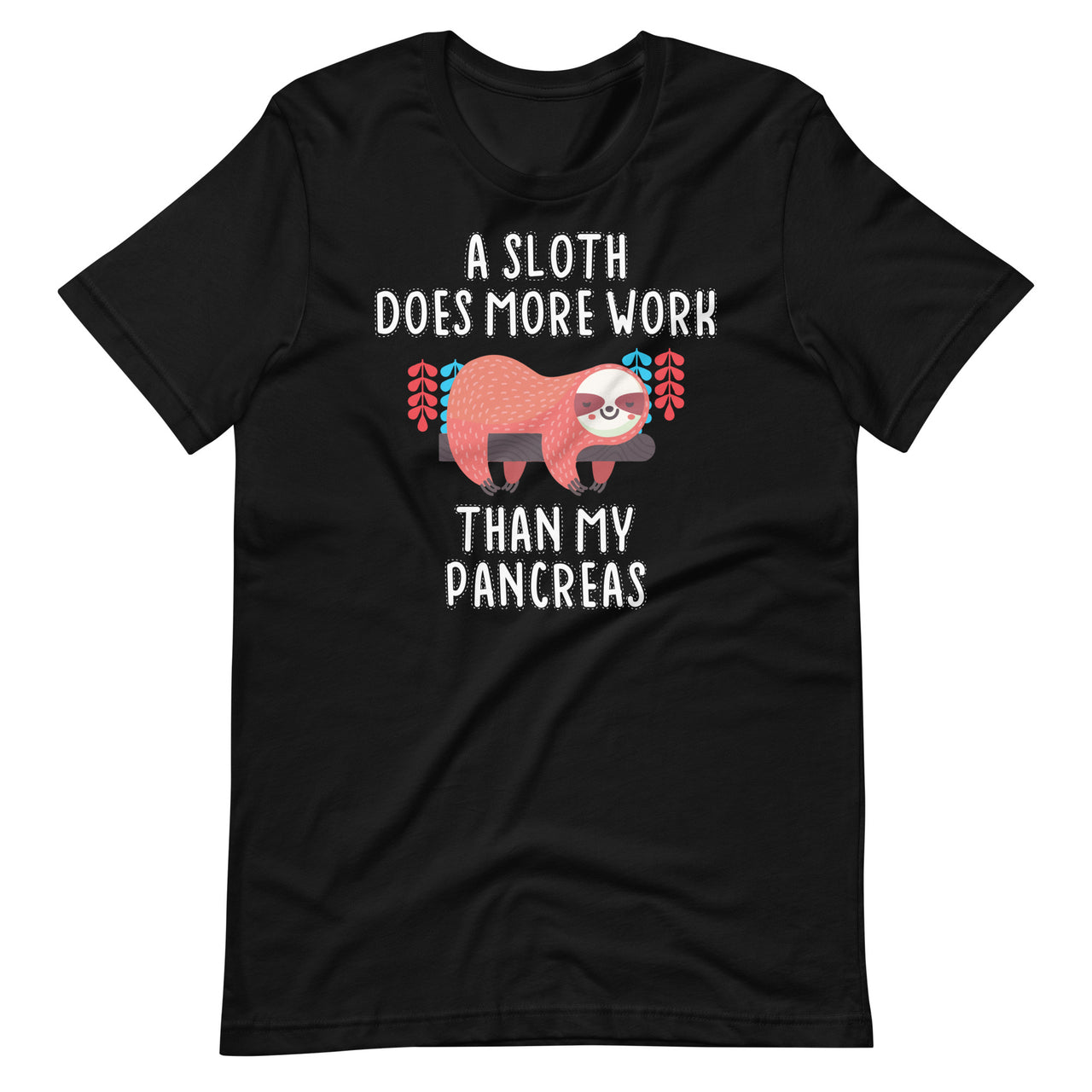 A Sloth Does More Work Than My Pancreas - Diabetes Awareness Short-Sleeve Unisex T-Shirt