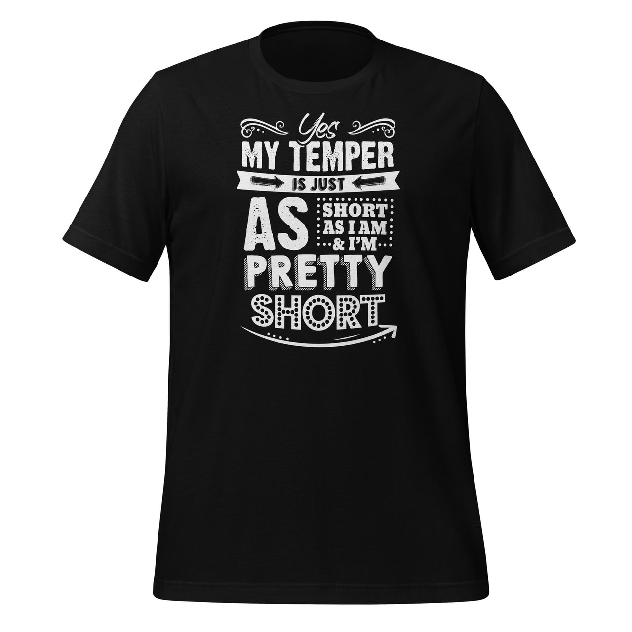 Yes My Temper Is Just As Short As I Am And I'm Pretty Short - Short-Sleeve Unisex T-Shirt