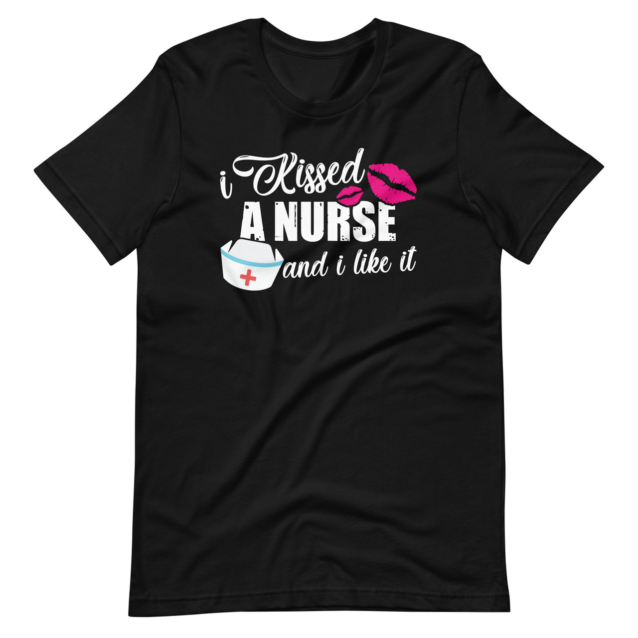 I Kissed A Nurse And I Like It - Husband Boyfriend Lips Fun Short-Sleeve Unisex T-Shirt