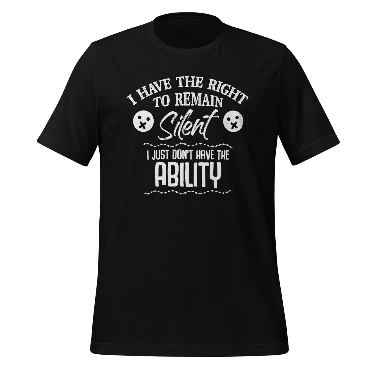 I Have The Right To Remain Silent I Don't Have The Ability Short-Sleeve Unisex T-Shirt