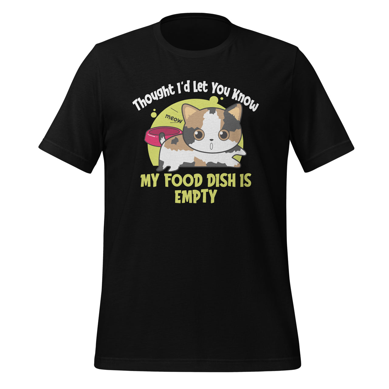 I Thought I'd Let You Know My Food Dish Is Empty - Cat Lover Short-Sleeve Unisex T-Shirt