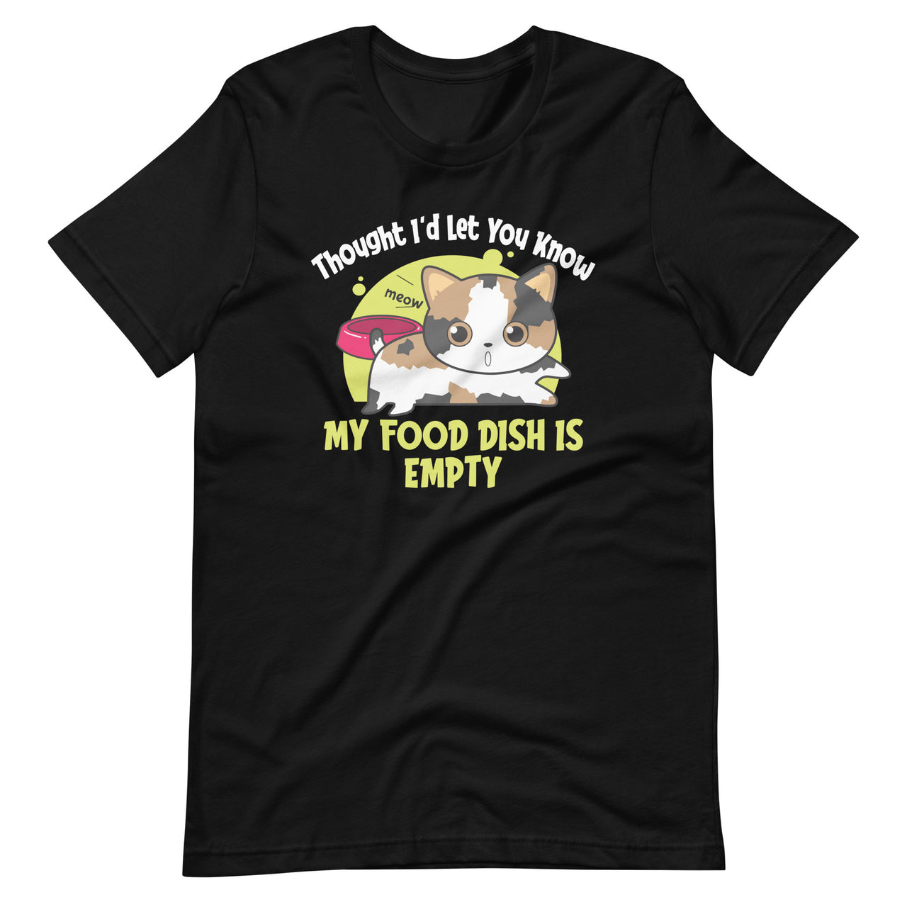 I Thought I'd Let You Know My Food Dish Is Empty - Cat Lover Short-Sleeve Unisex T-Shirt